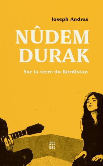 Nûdem Durak. Sur la terre du Kurdistan