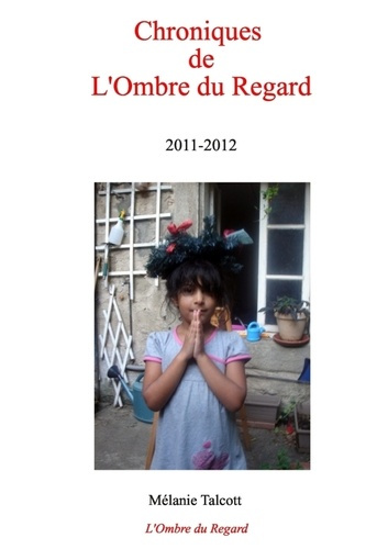 Chroniques de l'ombre du regard, 2011-2012