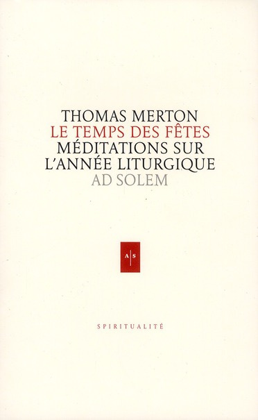 Le temps des fêtes. Méditations sur l'année liturgique