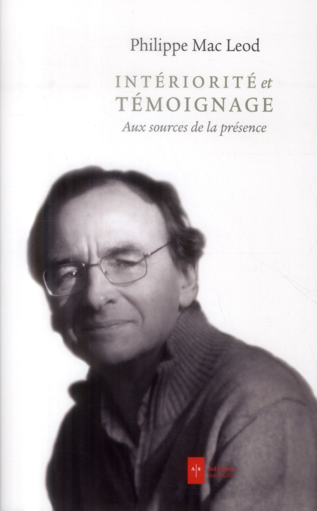INTERIORITE ET TEMOIGNAGE - AUX SOURCES DE LA PRESENCE