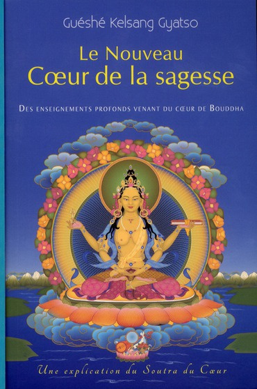 Le Nouveau Coeur de la sagesse. Des enseignements profonds venant du coeur de Bouddha