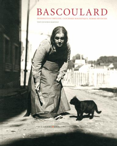 Marcel Bascoulard. Dessinateur virtuose, clochard magnifique, femme inventée