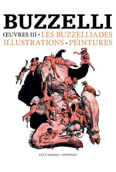 Oeuvres. Volume 3, Buzzelliades, histoires courtes, illustrations et satires