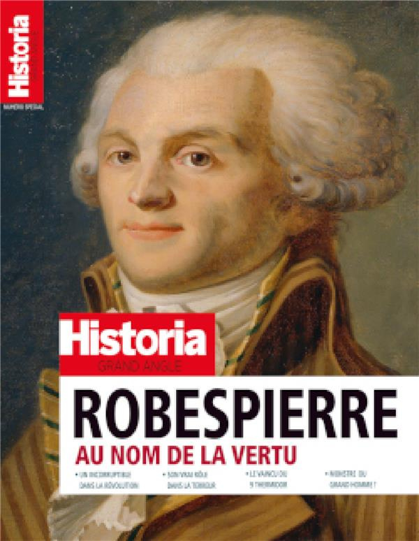 Historia. Grand angle Hors-série N°70, décembre 2023-février 2024 : Robespierre. Au nom de la vertu