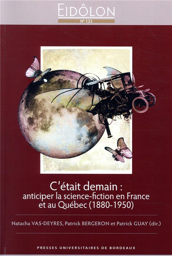 Eidôlon N° 123 : C'était demain : anticiper la science-fiction en France et au Québec (1880-1950)