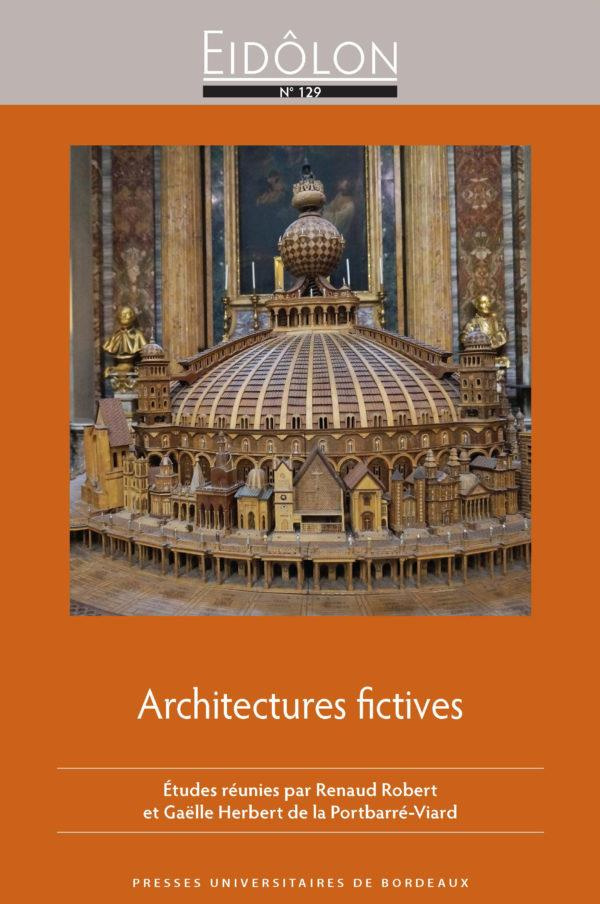 Eidôlon N° 129 : Architectures fictives. Représenter l'architecture : pratiques littéraires et artis