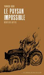 Le paysan impossible. Récit de luttes