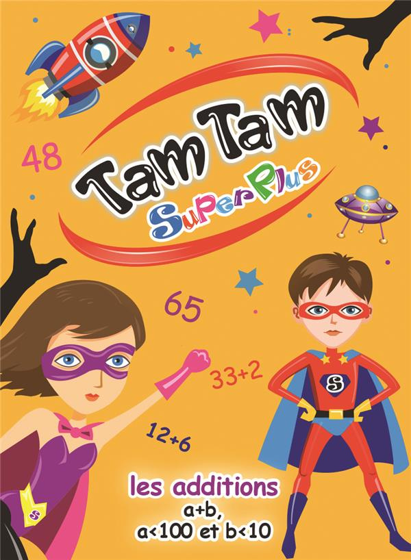 TAM TAM SUPERPLUS - LES ADDITIONS A B, A<100 ET B<10