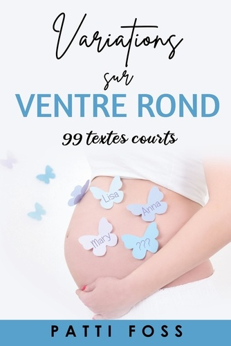 Variations sur ventre rond. 99 textes courts