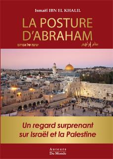 La posture d'abraham - un regard surprenant sur israel et la palestine