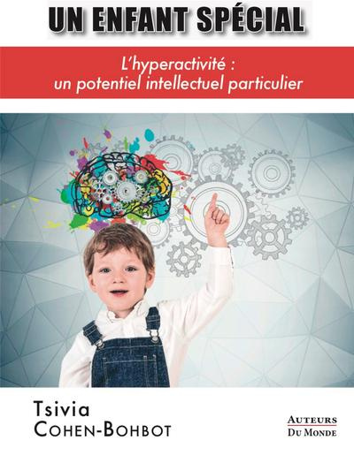 Un enfant spécial. L'hyperactivité : un potentiel intellectuel particulier