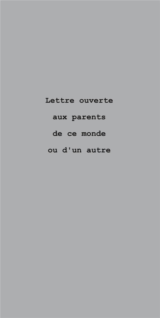 Lettre Ouverte Aux Parents De Ce Monde Ou D'Un Autre