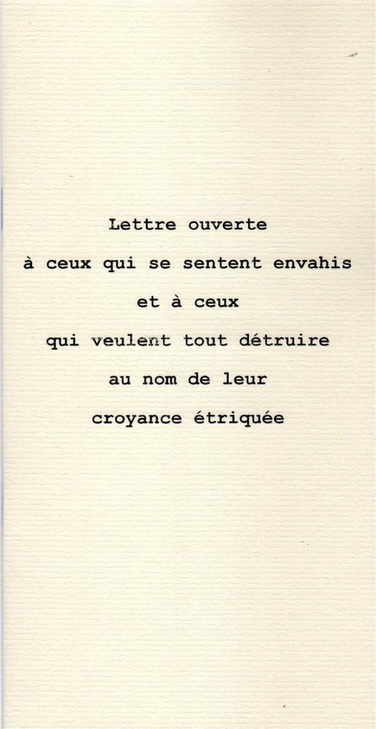 Lettre ouverte à ceux qui se sentent envahis et à ceux qui veulent tout détruire au nom de leur croy