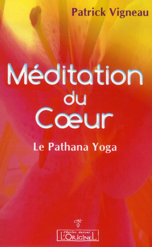 La Méditation du coeur. Le Pathana Yoga et la Lectio Divina