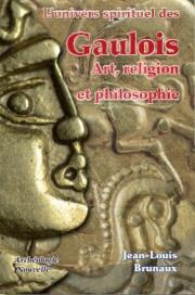 L'univers spirituel des Gaulois / Art, religion et philosophie
