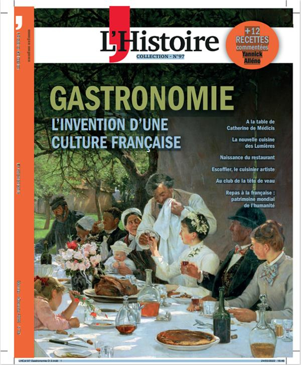 L'Histoire. Les collections N° 97, octobre-décembre 2022 : La cuisine et la table. Une culture franç