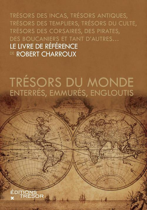 Trésors du monde. Enterrés, emmurés, engloutis