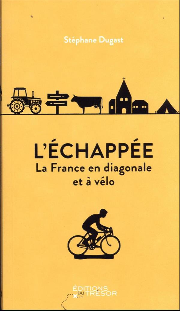 L'échappée. La France en diagonale et à vélo