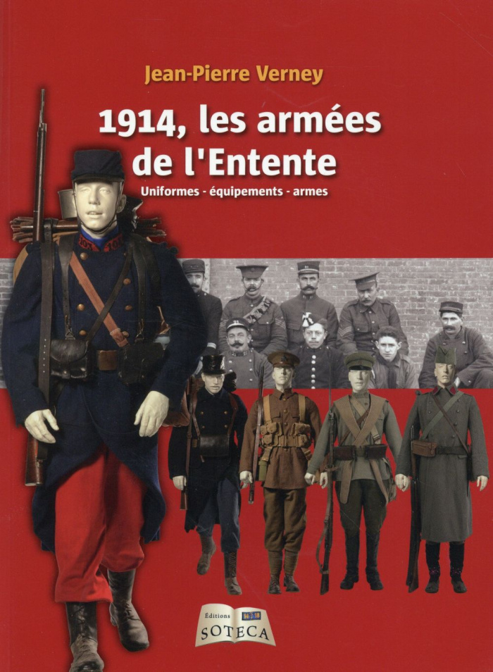 1914, les armées de l'Entente. Uniformes, équipements, armes