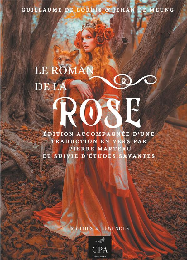 Le roman de la Rose. Edition accompagnée d'une traduction en vers par Pierre Marteau et d'études sav