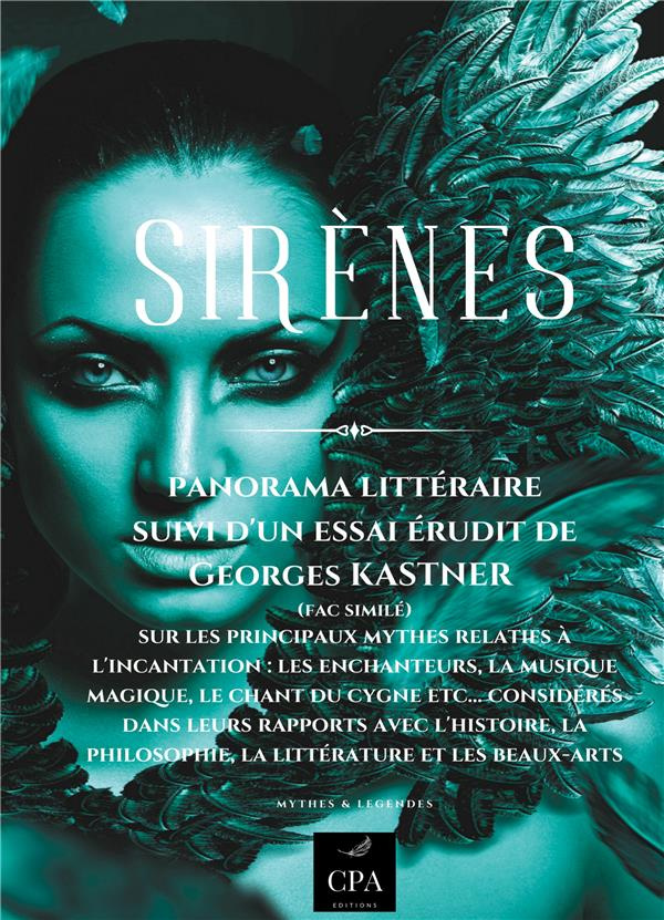 Sirènes. Panorama littéraire suivi d'un essai érudit de Georges KASTNER (fac similé) sur les princi