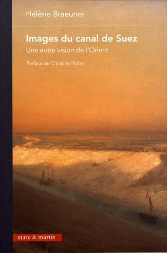 Images du canal de Suez. Une autre vision de l'Orient