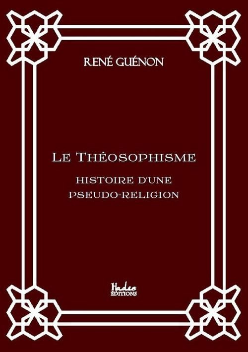 Le Théosophisme. Histoire d'une pseudo-religion