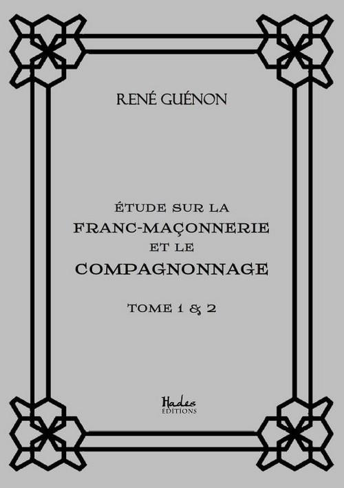 Etude sur la franc-maçonnerie et le compagnonnage. Tomes 1 & 2