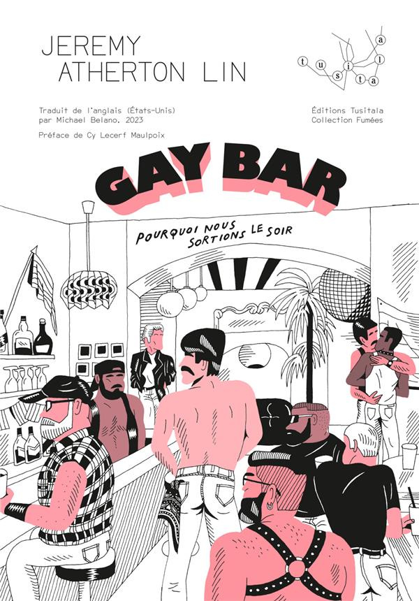 Gay Bar. Pourquoi nous sortions le soir, Edition