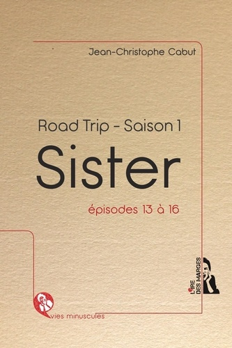 Sister - Road trip - Saison 1, épisodes 13 à 16. Français