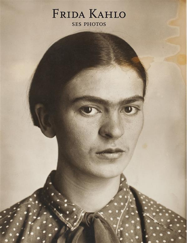 Frida Kahlo. Ses photos