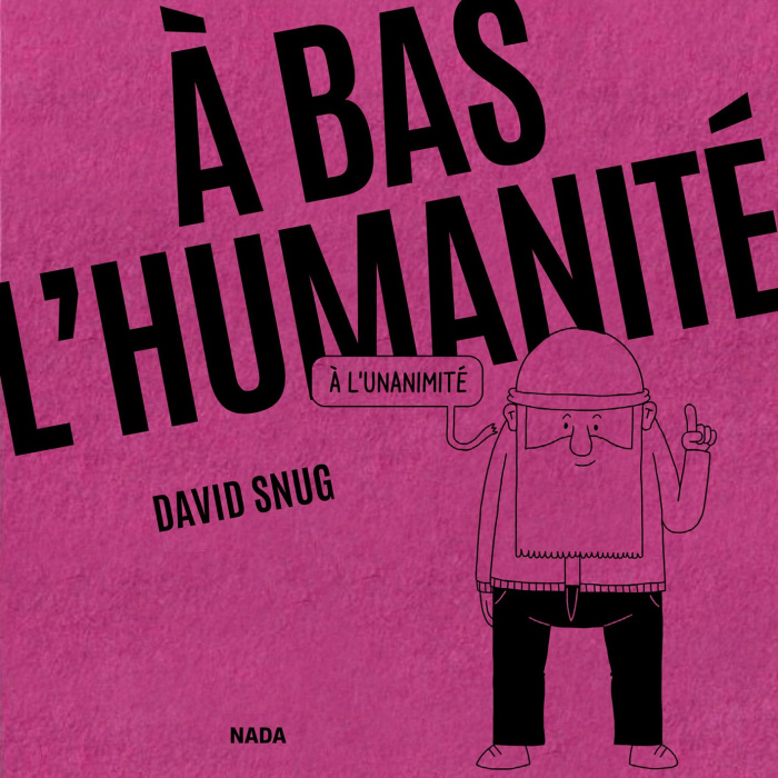A bas l’humanité... à l'unanimité
