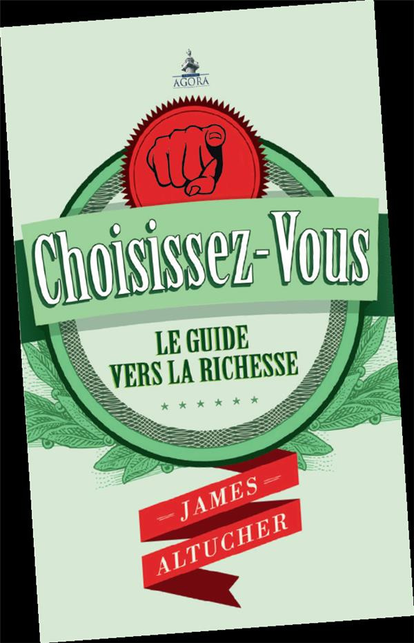 Choisissez-vous ! Le guide vers la richesse
