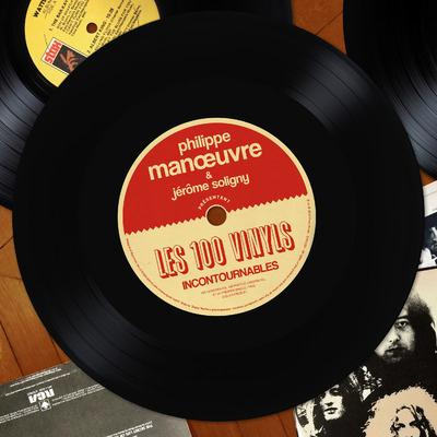 Les 100 vinyls incontournables. 100 chroniques, 100 photos originales, et le premier songle (1956) d