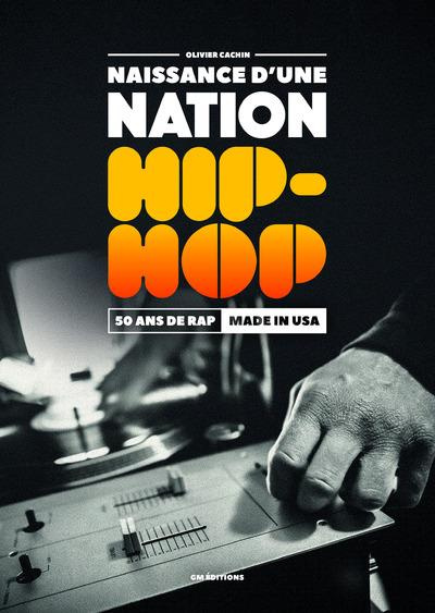Naissance d'une nation Hip-Hop. 50 ans de Rap made in USA, avec 1 DVD