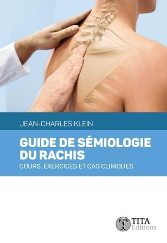 Guide de sémiologie du rachis. Cours, exercices et cas cliniques