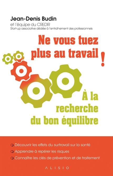 Ne vous tuez plus au travail ! A la recherche du bon équilibre