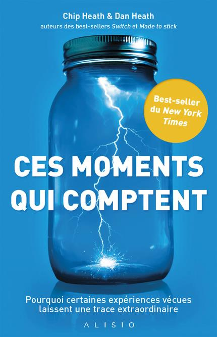 Ces moments qui comptent. Pourquoi certaines expériences vécues laissent une trace extraordinaire