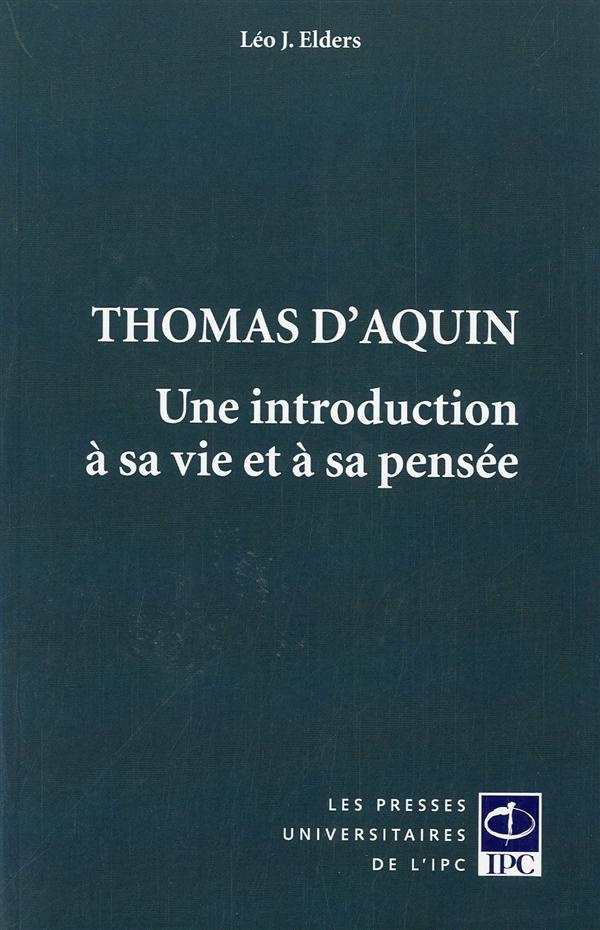 THOMAS D AQUIN, UNE INTRODUCTION A SA VIE ET A SA PENSEE