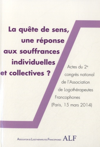 LA QUETE DE SENS, UNE REPONSE AUX SOUFFRANCES INDIVIDUELLES ET COLLECTIVES?
