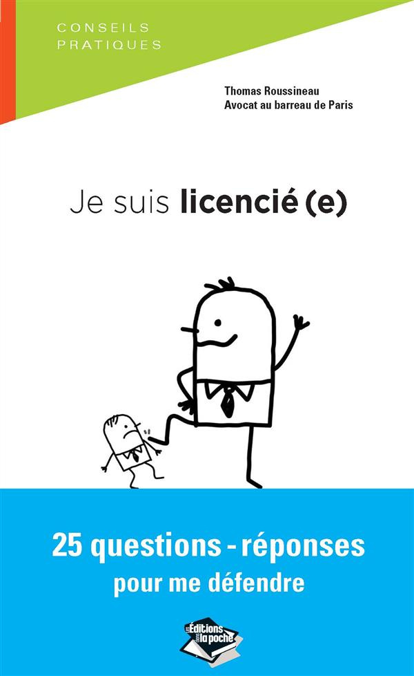 Je suis licencié(e). 25 questions-réponses pour me défendre
