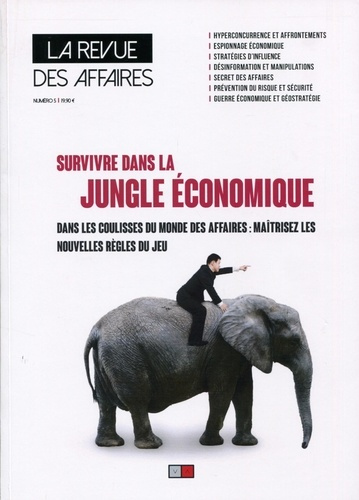 La revue des affaires N° 5 : Survivre dans la jungle économique. Dans les coulisses du monde des aff