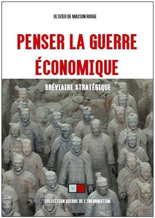 Penser la guerre économique. Bréviaire stratégique