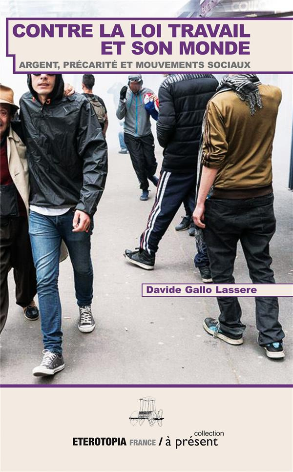 Contre la loi travail et son monde. Argent, précarité et mouvements sociaux