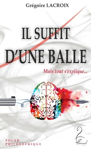 Il suffit d'une balle. Mais tout s'explique...