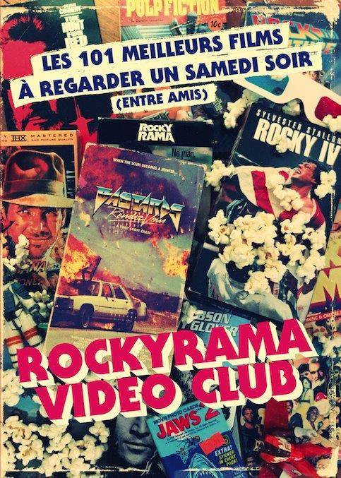 Rockyrama vidéo club. Les 101 meilleurs films à regarder entre amis un samedi soir