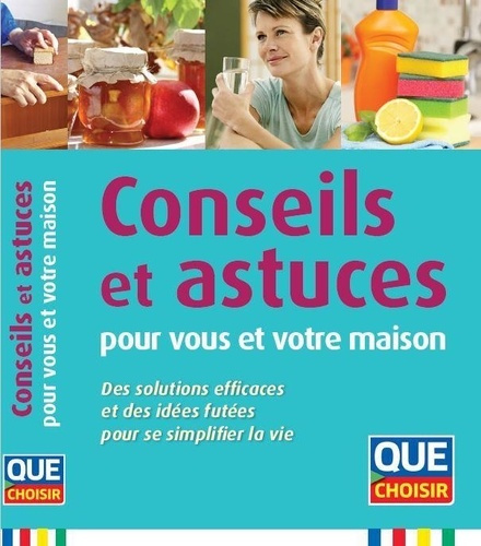 Conseils et astuces pour vous et votre maison