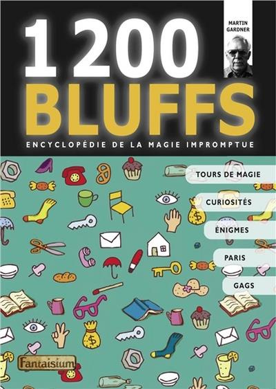 1 200 bluffs. Encyclopédie de la magie impromptue