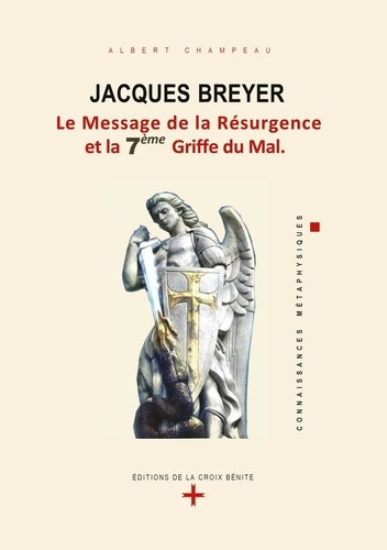 Jacques Breyer. Le Message de la Résurgence et la 7e Griffe du Mal