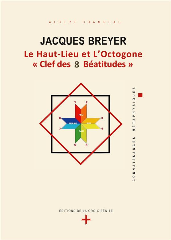 Jacques Breyer. Le Haut-Lieu et l'Octogone, "Clef des 8 Béatitudes"